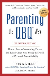 Parenting the QBQ Way : How to Be an Outstanding Parent and Raise Great Kids Using the Power of Personal Accountability （Expanded）
