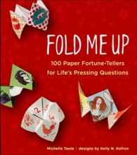 Fold Me Up : 100 Paper Fortune-Tellers for Life's Pressing Questions （CSM）