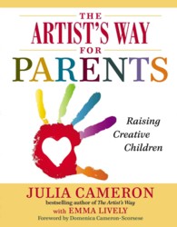 The Artist's Way for Parents : Raising Creative Children