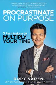 Procrastinate on Purpose : 5 Permissions to Multiply Your Time