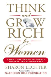 Think and Grow Rich for Women : Using Your Power to Create Success and Significance