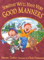 Someday We'll Have Very Good Manners
