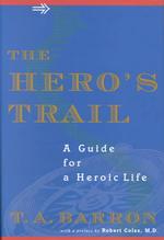 The Hero's Trail : A Guide for a Heroic Life