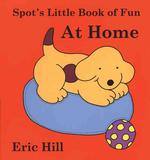 Spot's Little Book of Fun : At Home : Touch and Feel