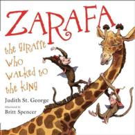 Zarafa : The Giraffe Who Walked to the King