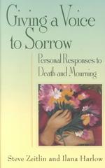 Giving a Voice to Sorrow : Personal Responses to Death and Mourning
