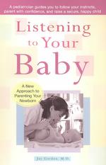 Listening to Your Baby : A New Approach to Parenting Your Newborn （1ST）