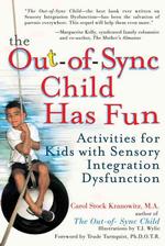 The Out-of-Sync Child Has Fun: Activities for Kids With Sensory Integration Dysfunction