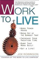 Work to Live : The Guide to Getting a Life （1ST）
