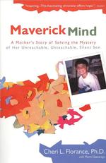 Maverick Mind : A Mother's Story of Solving the Mystery of Her Unreachable, Unteachable, Silent Son （Reprint）