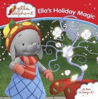 Ella's Holiday Magic (Ella the Elephant)