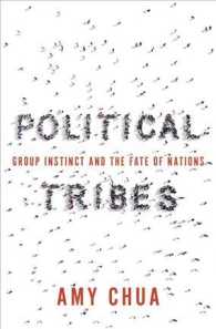 Political Tribes : Group Instinct and the Fate of Nations