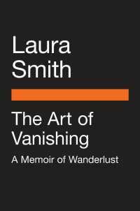 The Art of Vanishing : A Memoir of Wanderlust （Reprint）