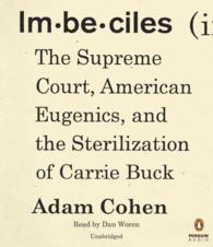 Imbeciles (11-Volume Set) : The Supreme Court, American Eugenics, and the Sterilization of Carrie Buck （Unabridged）
