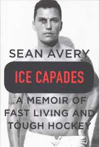 Ice Capades : A Memoir of Fast Living and Tough Hockey