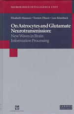 On Astrocytes and Glutamate Neurotransmission : New Waves in Brain Information Processing (Neuroscience Intelligence Unit Series)