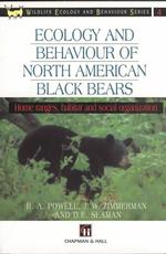 Ecology and Behaviour of North American Black Bears : Home Ranges, Habitat and Social Organization (Chapman & Hall Wildlife Ecology and Behaviour Seri