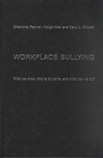 職場におけるいじめ<br>Workplace Bullying : What We Know, Who Is to Blame, and What Can We Do