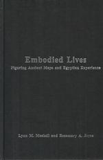 古代エジプト・マヤ文明における生の身体性<br>Embodied Lives : Figuring Ancient Maya and Egyptian Experience