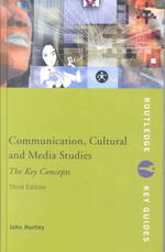 コミュニケーション・文化・メディア研究：主要概念（第３版）<br>Communication, Cultural and Media Studies : The Key Concepts (Routledge Key Guides) （3TH）