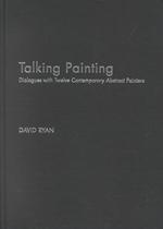 Talking Painting : Dialogues with Twelve Contemporary Abstract Artists (Routledge Harwood Criticalvoices)