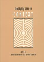 ケア・マネジメントのコンテクスト<br>Managing Care in Context