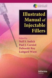 Illustrated Manual of Injectable Fillers : A Technical Guide to the Volumetric Approach to Whole Body Rejuvenation (Series in Cosmetic and Laser Thera