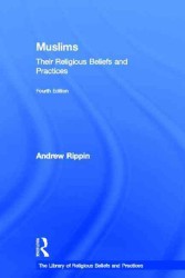 イスラーム教徒の信仰と実践（第４版）<br>Muslims : Their Religious Beliefs and Practices (The Library of Religious Beliefs and Practices) （4TH）