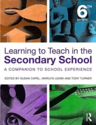 中等学校における教授の学習（第６版）<br>Learning to Teach in the Secondary School : A companion to school experience (Learning to Teach Subjects in the Secondary School Series) （6TH）