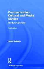コミュニケーション・文化・メディア研究：鍵概念（第４版）<br>Communication, Cultural and Media Studies : The Key Concepts (Routledge Key Guides) （4TH）