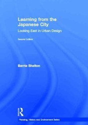 日本の都市から学ぶ（第２版）<br>Learning from the Japanese City : Looking East in Urban Design (Planning, History and Environment Series) （2ND）