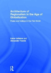 Architecture of Regionalism in the Age of Globalization : Peaks and Valleys in the Flat World