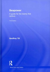 ２１世紀の海軍力（第３版）<br>Seapower : A Guide for the Twenty-First Century (Cass Series: Naval Policy and History) （3 REV UPD）