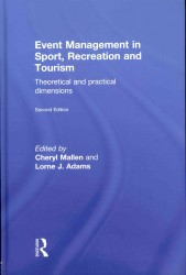 Event Management in Sport, Recreation and Tourism : Theoretical and Practical Dimensions （2ND）