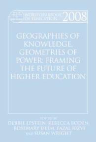 World Yearbook of Education 2008 : Geographies of Knowledge, Geometries of Power: Framing the Future of Higher Education (World Yearbook of Education)