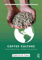 コーヒー文化：ローカル・グローバルな側面<br>Coffee Culture : Local Experiences, Global Connections (Routledge Series for Creative Teaching and Learning in Anthropology)