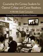 Counseling 21st Century Students for Optimal College and Career Readiness : A 9-12th Grade Curriculum （PAP/CDR）