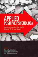 応用ポジティブ心理学<br>Applied Positive Psychology : Improving Everyday Life, Health, Schools, Work, and Society (Applied Psychology Series)