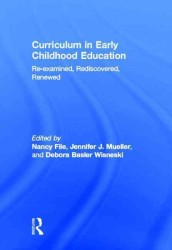 幼児教育のカリキュラム再考<br>Curriculum in Early Childhood Education : Re-examined, Rediscovered, Renewed