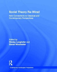社会理論：古典と現在の再接続<br>Social Theory Re-Wired : New Connections to Classical and Contemporary Perspectives (Contemporary Sociological Perspectives)