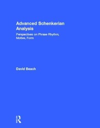 シェンカー分析上級入門<br>Advanced Schenkerian Analysis : Perspectives on Phrase Rhythm, Motive, and Form