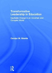 Transformative Leadership in Education : Equitable Change in an Uncertain and Complex World