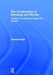 The Construction of Drawings and Movies : Models for Architectural Design and Analysis