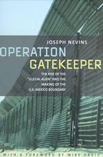 不法入国の増加と米国－メキシコ間の国境再編<br>Operation Gatekeeper and Beyond : The Rise of the 'Illegal Alien' and the Making of the U.S.-Mexico Boundary