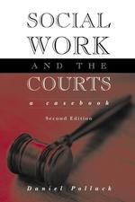 ソーシャルワークと法廷（第２版）<br>Social Work and the Courts : A Casebook （2ND）