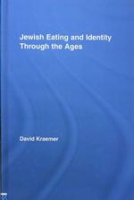 Jewish Eating and Identity through the Ages (Routledge Advances in Sociology) （1ST）