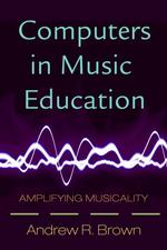音楽教育におけるコンピュータ<br>Computers in Music Education : Amplifying Musicality