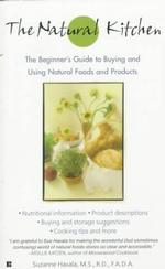 The Natural Kitchen : The Beginner's Guide to Buying and Using Natural Foods and Products