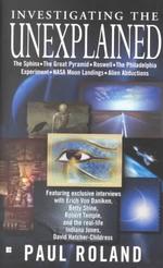 Investigating the Unexplained : Explorations into Ancient Mysteries, the Paranormal & Strange Phenomena （REISSUE）