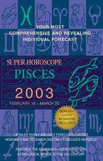 Pisces 2003 : Febrauary 19-March 20 (Super Horoscope)